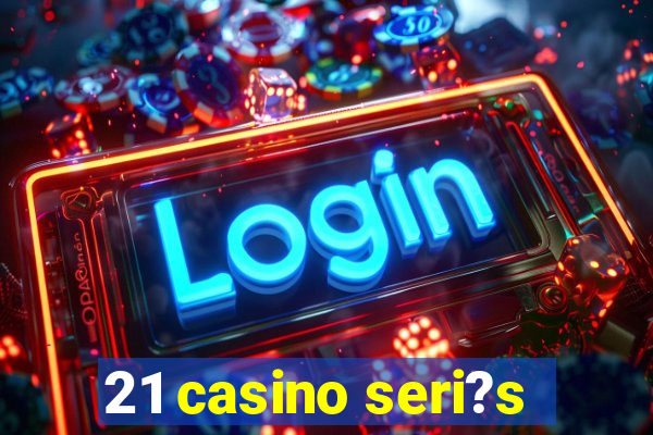 21 casino seri?s