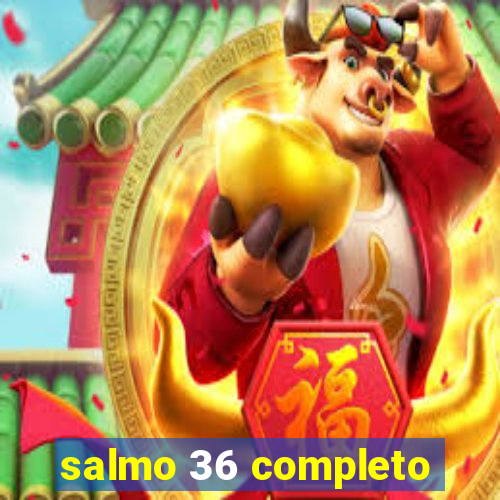 salmo 36 completo