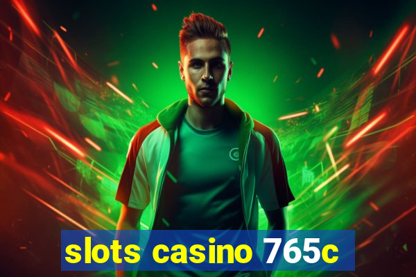 slots casino 765c