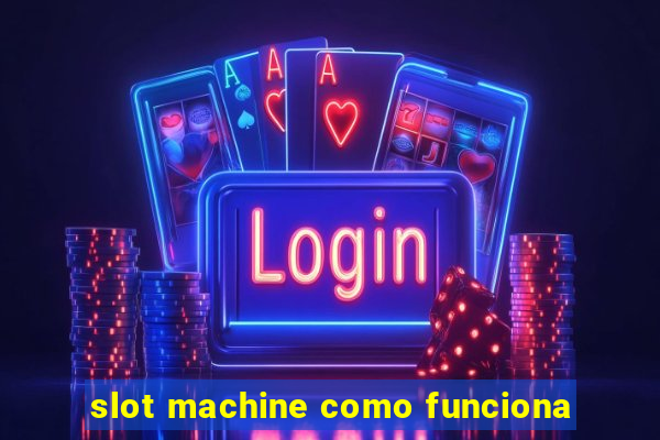 slot machine como funciona