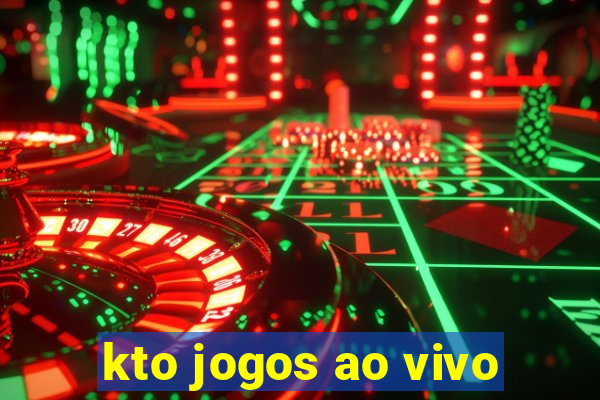 kto jogos ao vivo