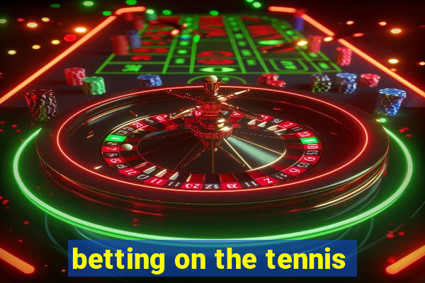 betting on the tennis