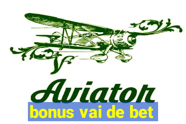 bonus vai de bet