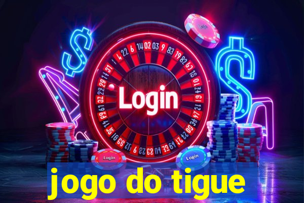 jogo do tigue