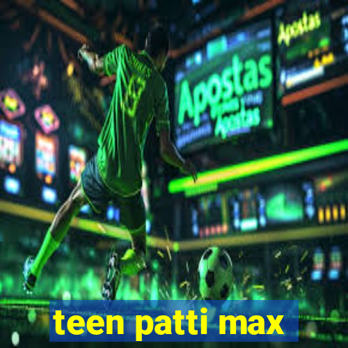 teen patti max