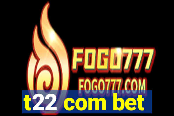 t22 com bet