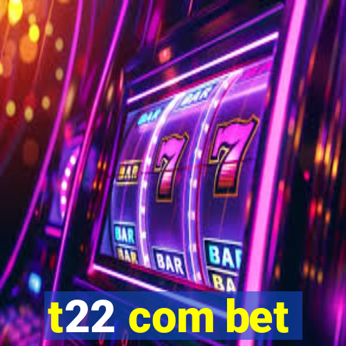 t22 com bet