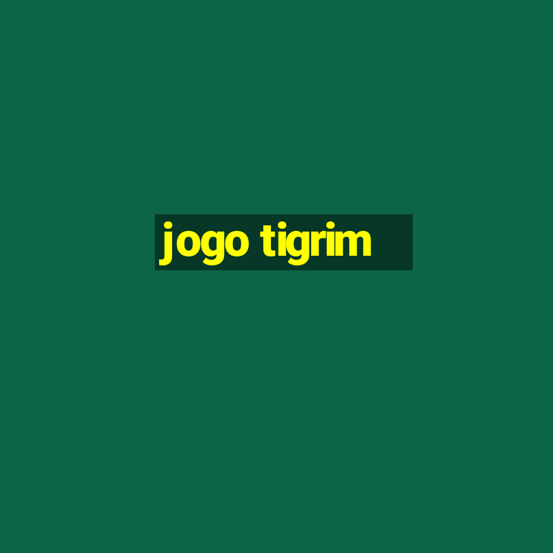 jogo tigrim