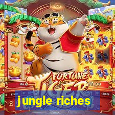 jungle riches