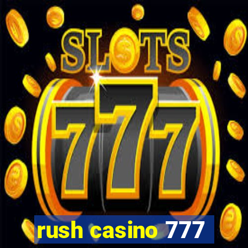 rush casino 777