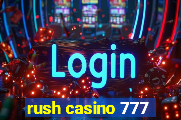 rush casino 777