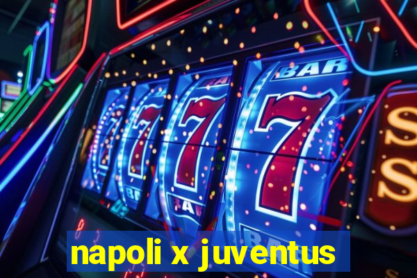 napoli x juventus