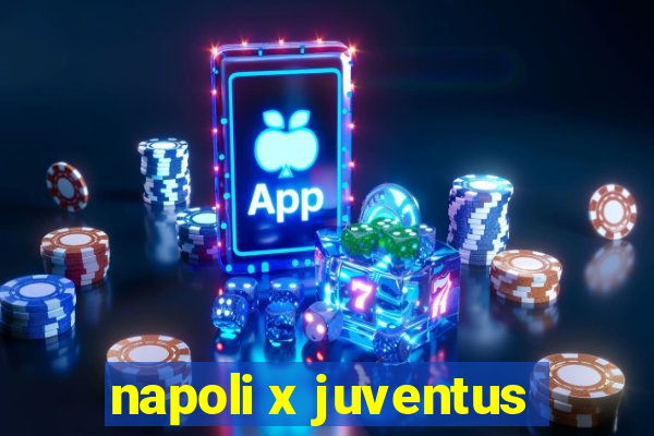 napoli x juventus