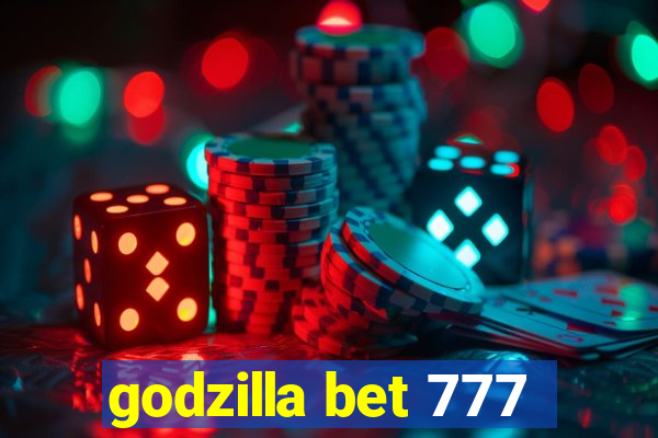 godzilla bet 777