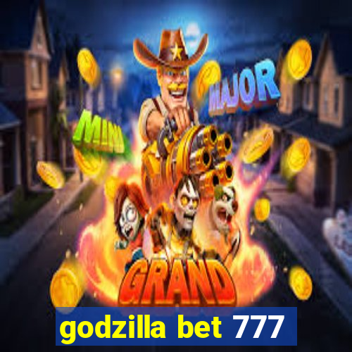 godzilla bet 777