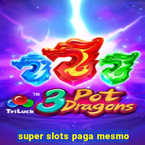 super slots paga mesmo