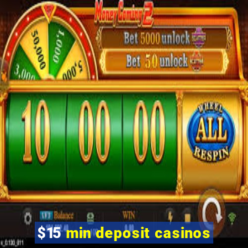 $15 min deposit casinos