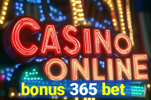 bonus 365 bet