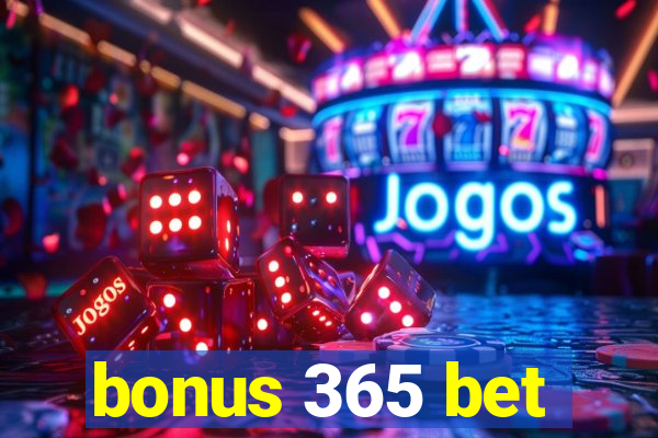 bonus 365 bet