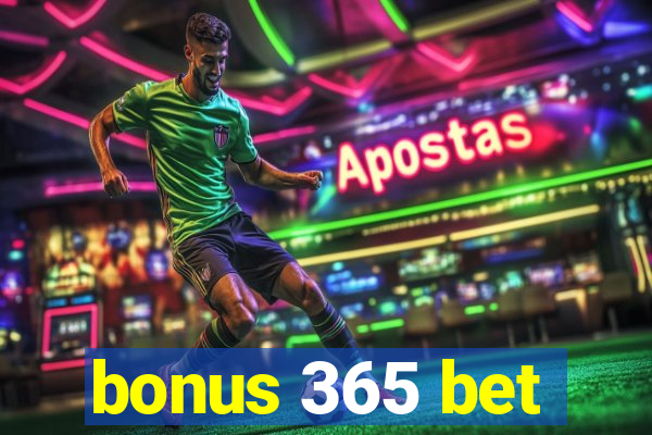 bonus 365 bet