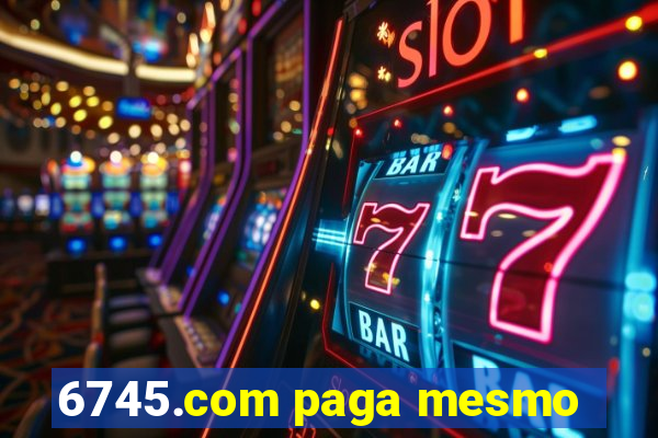 6745.com paga mesmo