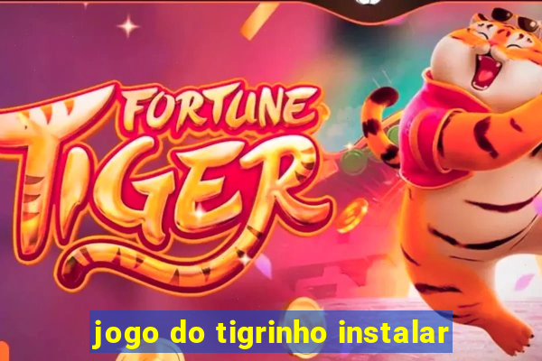 jogo do tigrinho instalar