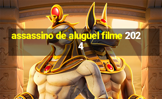 assassino de aluguel filme 2024