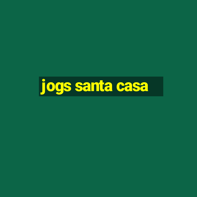 jogs santa casa