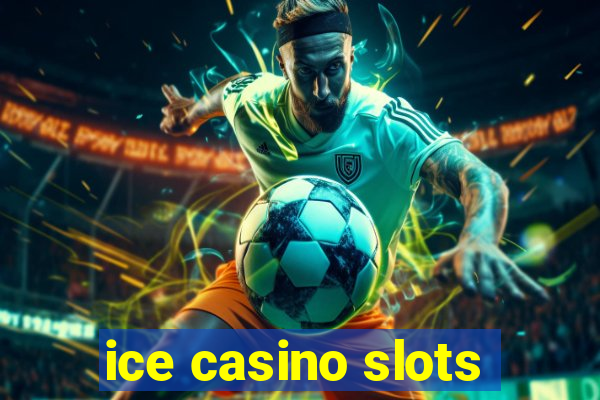 ice casino slots