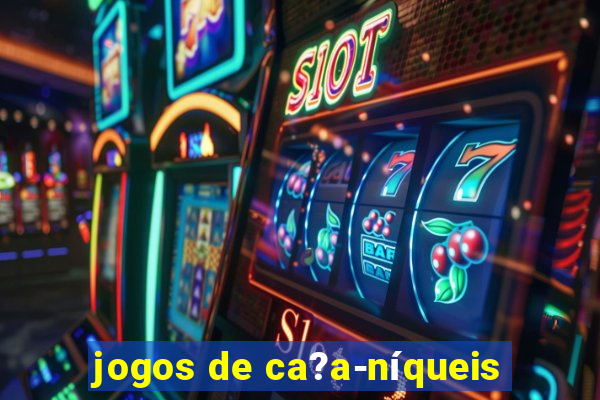 jogos de ca?a-níqueis