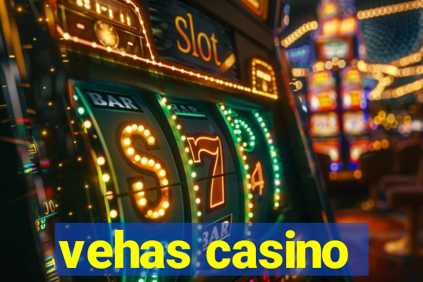 vehas casino