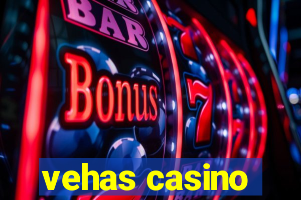 vehas casino