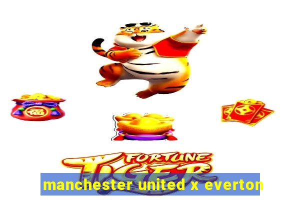 manchester united x everton