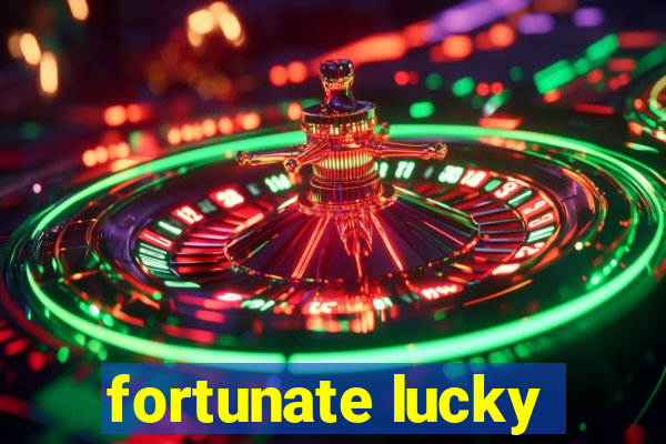 fortunate lucky