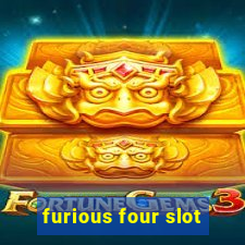 furious four slot