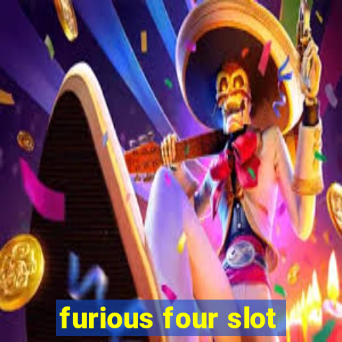 furious four slot