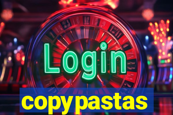 copypastas