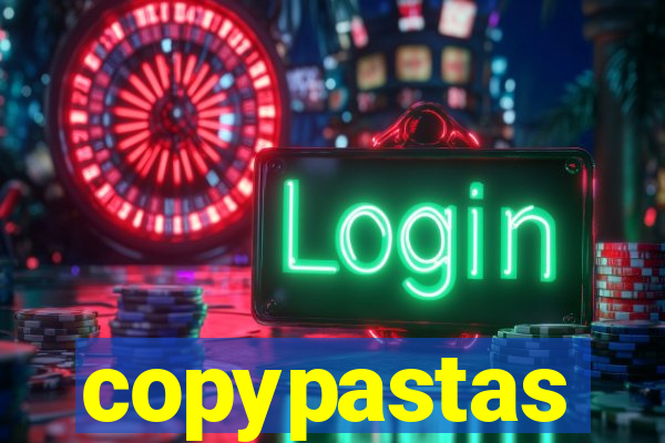 copypastas