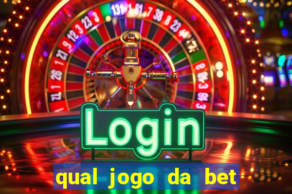 qual jogo da bet da mais dinheiro