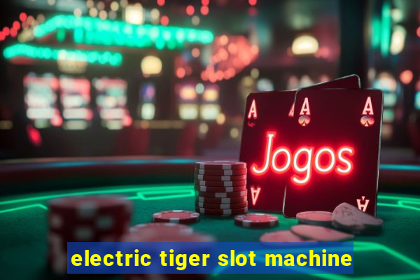 electric tiger slot machine