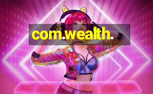 com.wealth.