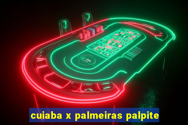 cuiaba x palmeiras palpite