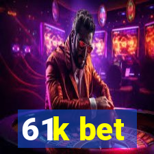 61k bet