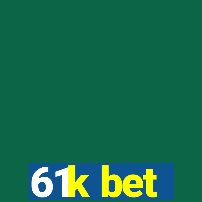 61k bet