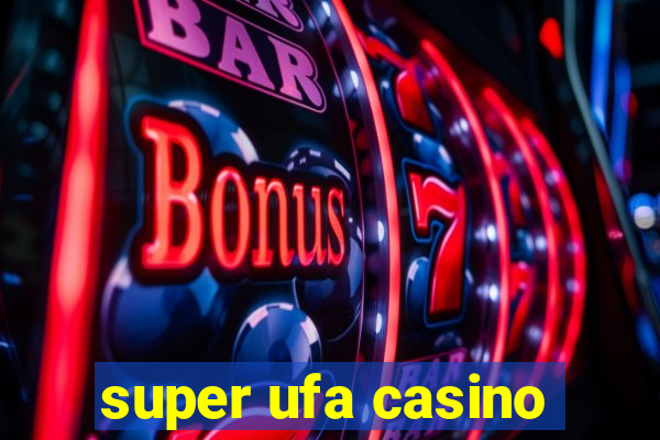 super ufa casino