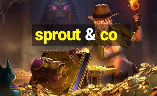 sprout & co