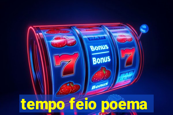 tempo feio poema