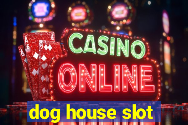 dog house slot