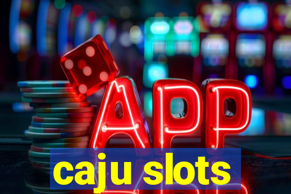 caju slots