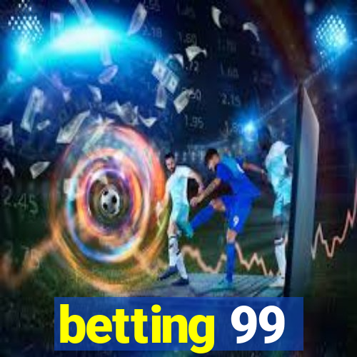 betting 99